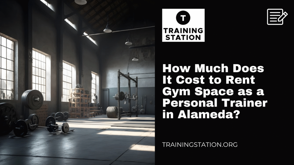 How Much Does It Cost to Rent Gym Space as a Personal Trainer in Alameda?
