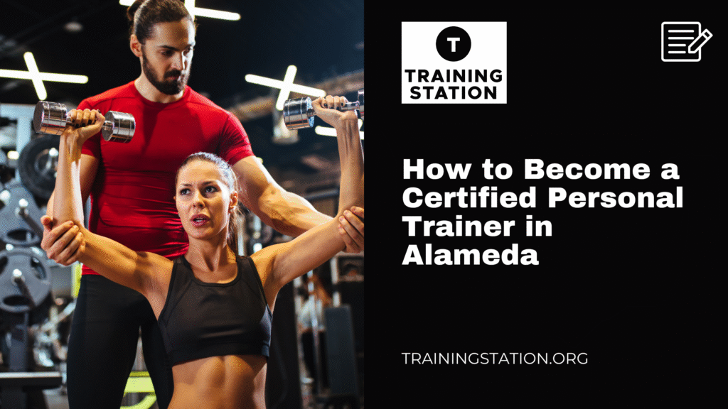 How to Become a Certified Personal Trainer in Alameda