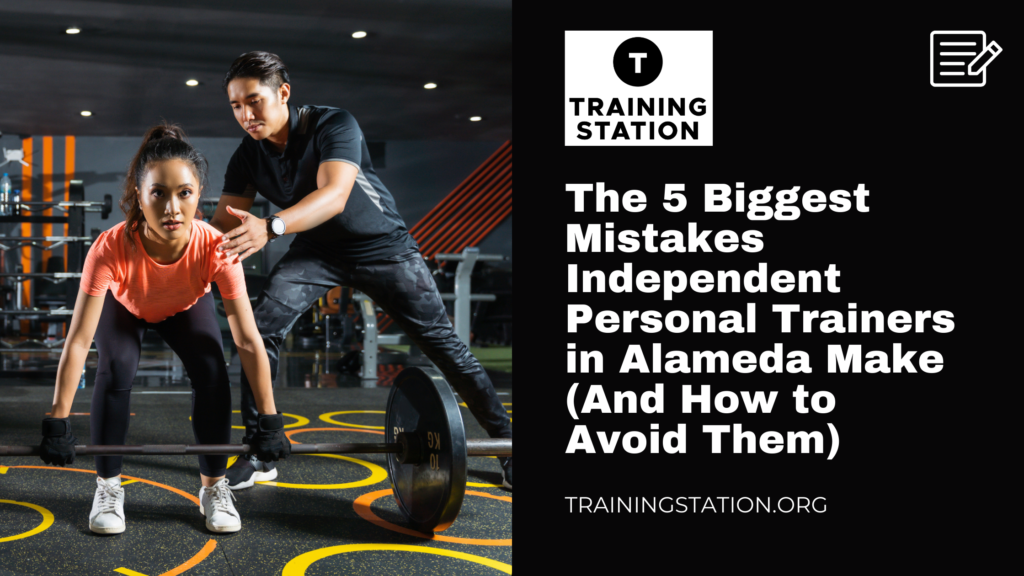 Top 5 Mistakes Independent Personal Trainer in Alameda Should Avoid