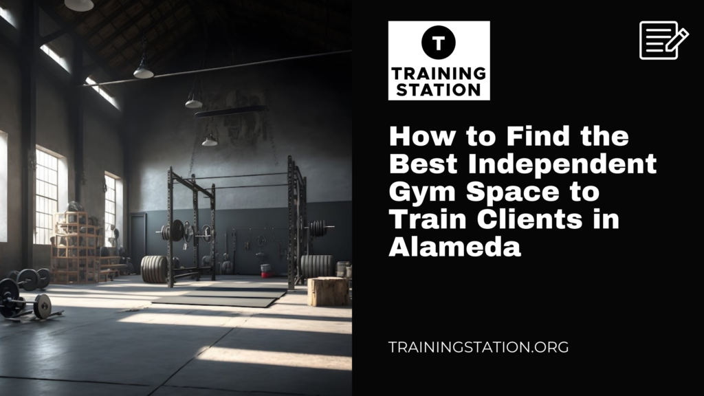Independent Gym Space in Alameda: How Trainers Choose Right
